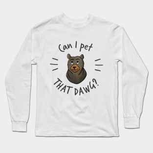 Can I Pet That Dawg? Long Sleeve T-Shirt